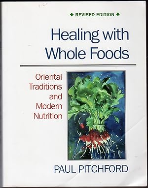 Bild des Verkufers fr Healing with Whole Foods: Oriental Traditions and Modern Nutrition zum Verkauf von Between the Covers-Rare Books, Inc. ABAA