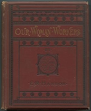 Seller image for Our Women Workers. Biographical Sketches of Women Eminent in the Universalist Church for Literary, Philanthropic and Christian Work for sale by Between the Covers-Rare Books, Inc. ABAA