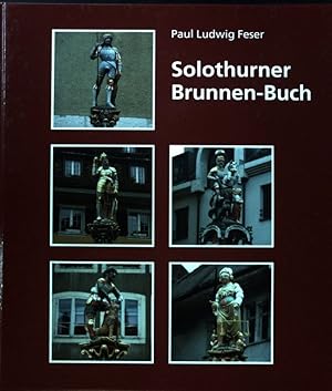 Solothurner Brunnen-Buch. (SIGNIERTES EXEMPLAR)