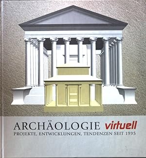 Seller image for Archologie virtuell : Projekte, Entwicklungen, Tendenzen seit 1995 ; Schriften zur Bodendenkmalpflege in Nordrhein-Westfalen ; Bd. 6 for sale by books4less (Versandantiquariat Petra Gros GmbH & Co. KG)