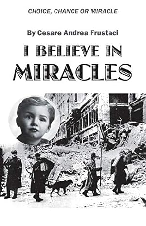 Immagine del venditore per I Believe in Miracles: Choice, Chance or Miracle venduto da Reliant Bookstore