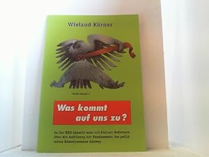 Bild des Verkufers fr Was kommt auf uns zu? In der BRD tuscht man mit kleinen Reformen ber die Auflsung der Fundamentedes politischen Gemeinwesens hinweg. zum Verkauf von Antiquariat Uwe Berg