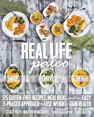 Seller image for Real Life Paleo : 175 Gluten-Free Recipes, Meal Ideas, and an Easy 3-Phased Approach to Lose Weight & Gain Health for sale by GreatBookPricesUK