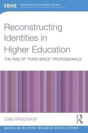 Bild des Verkufers fr Reconstructing Identities in Higher Education : The rise of 'Third Space' professionals zum Verkauf von AHA-BUCH GmbH