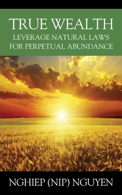 Immagine del venditore per True Wealth: Leverage Natural Laws for Perpetual Abundance (Paperback or Softback) venduto da BargainBookStores