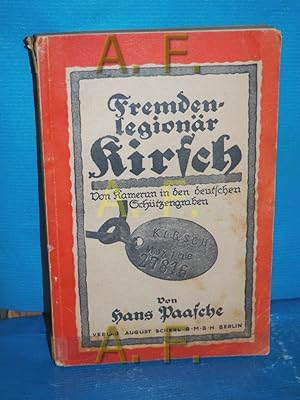 Bild des Verkufers fr Fremdenlegionr Kirsch : eine abenteuerliche Fahrt von Kamerun in den deutschen Schtzengrben in den Kriegsjahren 1914 / 15 zum Verkauf von Antiquarische Fundgrube e.U.