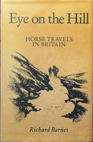 Bild des Verkufers fr Eye on the Hill : Horse Travels in Britain zum Verkauf von Martin Bott Bookdealers Ltd