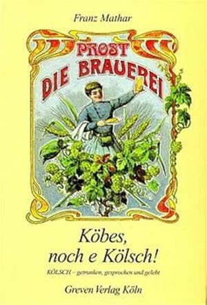 Köbes, noch e Kölsch KÖLSCH - getrunken, gesprochen, gelebt