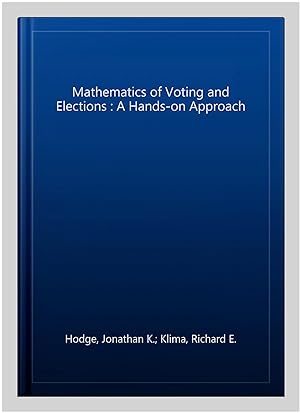 Image du vendeur pour Mathematics of Voting and Elections : A Hands-on Approach mis en vente par GreatBookPricesUK