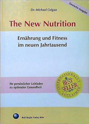 Seller image for The New Nutrition Ernhrung und Fitness im neuen Jahrtausend . Ihr persnlicher Leitfaden zu optimaler Gesundheit for sale by Berliner Bchertisch eG