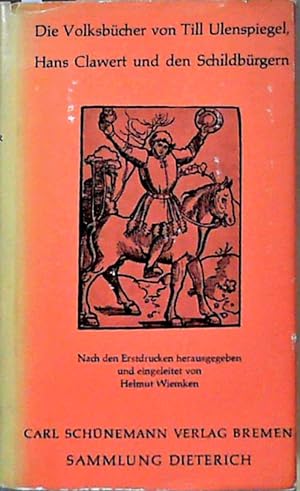 Die Volksbücher von Till Ulenspiegel, Hans Clawert und den Schildbürgern. Nach d. Erstdrucken hrs...