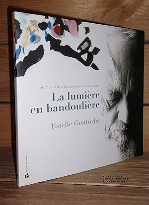 Seller image for LA LUMIERE EN BANDOULIERE : Jean-Michel Rezelman, Peintre Et Non-Voyant for sale by Planet's books