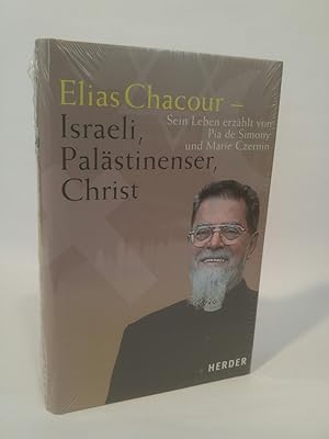 Elias Chacour - Israeli, Palästinenser und Christ. [Neubuch] Sein Leben.