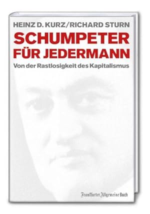 Schumpeter für jedermann Von der Rastlosigkeit des Kapitalismus