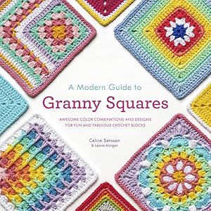 Seller image for Modern Guide to Granny Squares : Awesome Color Combinations and Designs for Fun and Fabulous Crochet Blocks for sale by GreatBookPrices