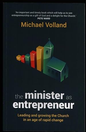 The Minister as Entrepreneur. Leading and Growing the Church in an Age of Rapid Change.