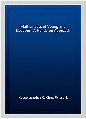 Image du vendeur pour Mathematics of Voting and Elections : A Hands-on Approach mis en vente par GreatBookPricesUK