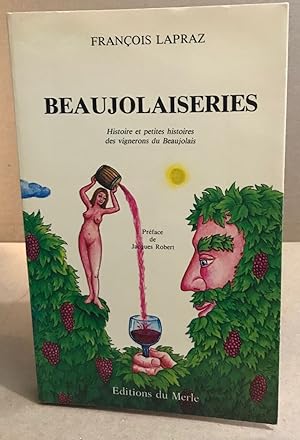 Beaujolaiseries : Histoire et petites histoires des vignerons du Beaujolais (Collection Mosaïque)