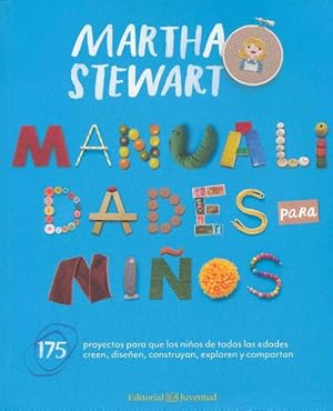 Seller image for Manualidades para niños/ Martha Stewart's Favorite Crafts for Kids : 175 proyectos para que los niños de todas las edades creen, diseñen, construyan, exploren y compartan/ 175 Projects for Kids of All Ages to Create, Build, Design, Explore, and Share -Language: spanish for sale by GreatBookPricesUK