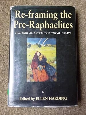 Re-framing the Pre-Raphaelites: Historical and Theoretical Essays
