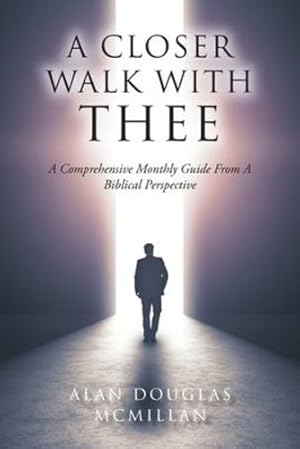 Seller image for A Closer Walk with Thee: A Comprehensive Monthly Guide from a Biblical Perspective by McMillan, Alan Douglas [Paperback ] for sale by booksXpress