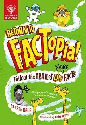 Image du vendeur pour Return to FACTopia!: Follow the Trail of 400 More Facts by Hale, Kate, Britannica Group [Hardcover ] mis en vente par booksXpress