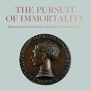 Seller image for Pursuit of Immortality : Masterpieces from the Scher Collection of Portrait Medals for sale by GreatBookPrices