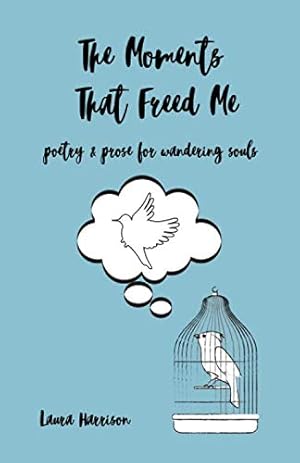 Seller image for The Moments That Freed Me: poetry & prose for wandering souls for sale by WeBuyBooks