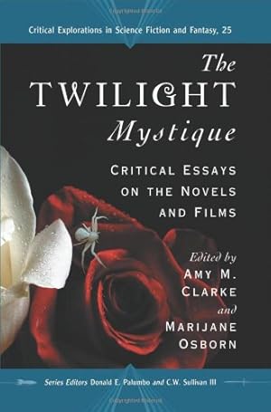 Seller image for The Twilight Mystique: Critical Essays on the Novels and Films (Critical Explorations in Science Fiction and Fantasy) by Amy M. Clarke, Marijane Osborn [Paperback ] for sale by booksXpress