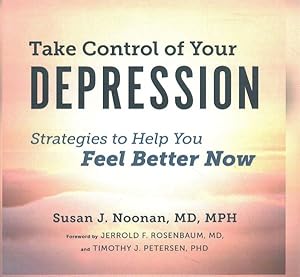 Imagen del vendedor de Take Control of Your Depression : Strategies to Help You Feel Better Now; Library Edition a la venta por GreatBookPrices