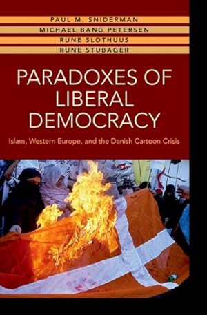 Bild des Verkufers fr Paradoxes of Liberal Democracy : Islam, Western Europe, and the Danish Cartoon Crisis zum Verkauf von GreatBookPricesUK