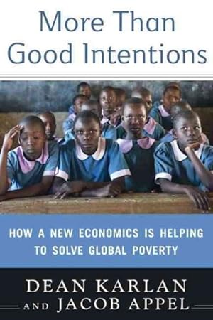 Imagen del vendedor de More Than Good Intentions : How a New Economics Is Helping to Solve Global Poverty a la venta por GreatBookPrices