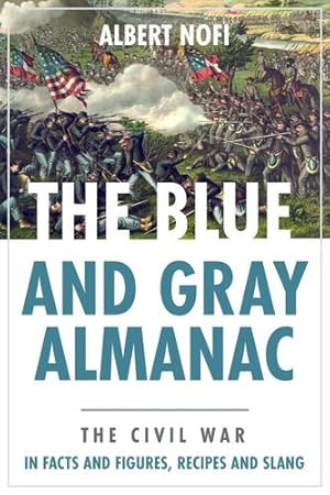 Bild des Verkufers fr The Blue & Gray Almanac: The Civil War in Facts & Figures, Recipes & Slang by Nofi, Albert [Paperback ] zum Verkauf von booksXpress