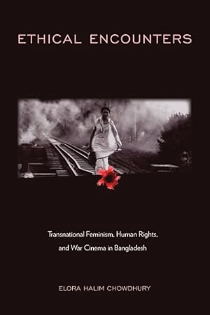 Immagine del venditore per Ethical Encounters : Transnational Feminism, Human Rights, and War Cinema in Bangladesh venduto da GreatBookPrices