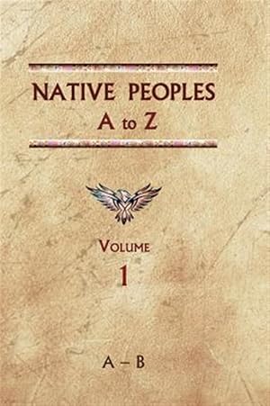 Bild des Verkufers fr Native Peoples A to Z (Volume One): A Reference Guide to Native Peoples of the Western Hemisphere zum Verkauf von GreatBookPrices