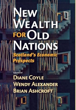 Immagine del venditore per New Wealth For Old Nations : Scotland's Economic Prospects venduto da GreatBookPrices