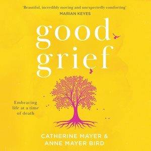 Imagen del vendedor de Good Grief : Embracing Life at a Time of Death a la venta por GreatBookPrices