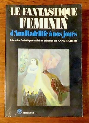 Le fantastique féminin, d'Ann Radcliffe à nos jours. 25 contes fantastiques choisis et présentés ...