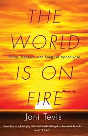 Seller image for World Is On Fire : Scrap, Treasure, and Songs of the Apocalypse for sale by GreatBookPrices