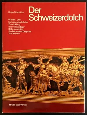 Bild des Verkufers fr Der Schweizerdolch: Waffen- und kulturgeschichtliche Entwicklung mit vollstndiger Dokumentation der bekannten Originale und Kopien. zum Verkauf von Antiquariat Im Seefeld / Ernst Jetzer