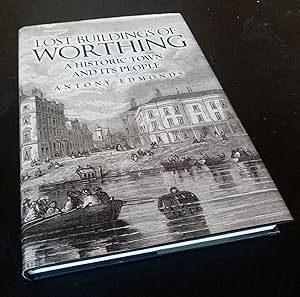 Lost Buildings of Worthing: A Historic Town and its People