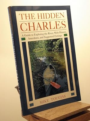 Seller image for The Hidden Charles: An Explorer's Guide to the Charles River for sale by Henniker Book Farm and Gifts