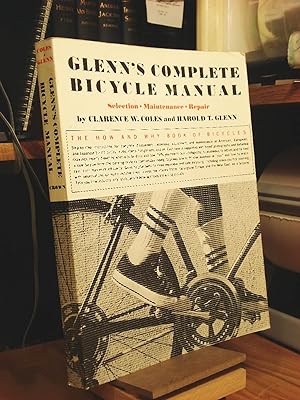 Bild des Verkufers fr Glenn's Complete Bicycle Manual: Selection, Maintenance, Repair zum Verkauf von Henniker Book Farm and Gifts