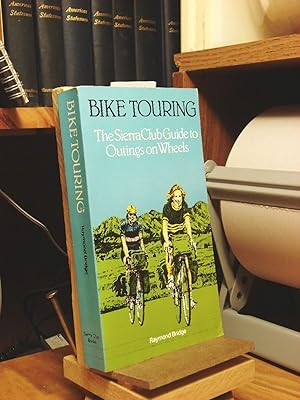 Image du vendeur pour Bike Touring: The Sierra Club Guide to Outings on Wheels mis en vente par Henniker Book Farm and Gifts