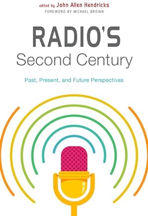 Immagine del venditore per Radio's Second Century : Past, Present, and Future Perspectives venduto da GreatBookPricesUK