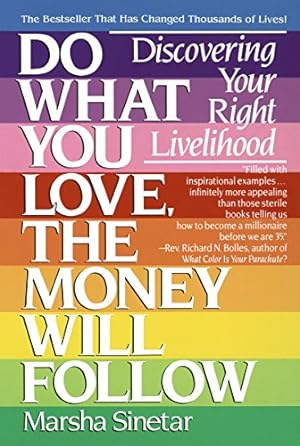 Seller image for Do What You Love, The Money Will Follow: Discovering Your Right Livelihood for sale by Reliant Bookstore