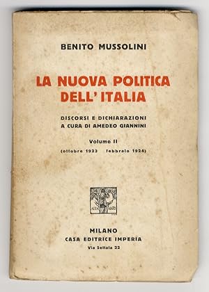 La nuova politica dell'Italia. Discorsi e dichiarazioni a cura di Amedeo Giannini. Volume II [ott...