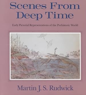 Image du vendeur pour Scenes from Deep Time : Early Pictorial Representations of the Prehistoric World mis en vente par GreatBookPrices