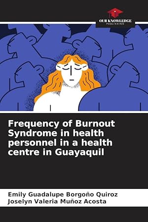 Imagen del vendedor de Frequency of Burnout Syndrome in health personnel in a health centre in Guayaquil a la venta por moluna