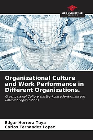 Imagen del vendedor de Organizational Culture and Work Performance in Different Organizations. a la venta por moluna